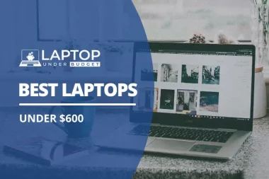 best laptops under 600 dollars - featured image