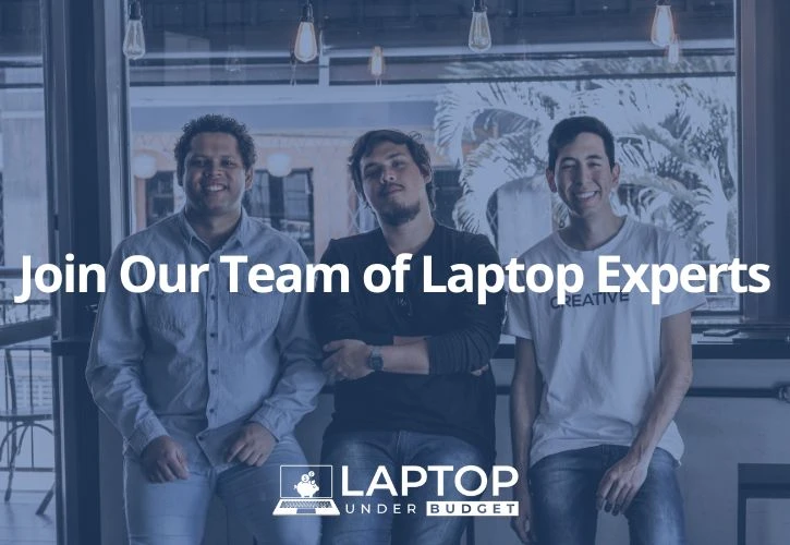 Join Our Team of Laptop Experts - Laptop Under Budget